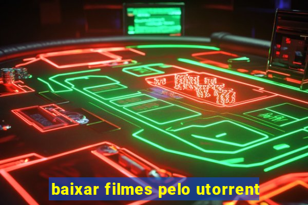 baixar filmes pelo utorrent